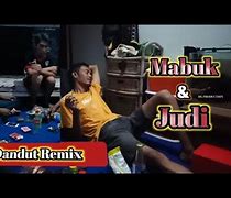 Ditambah Mabuk Judi Remix Sudah Punya Anak